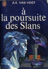 VAN VOGT, Alfred Elton. À la poursuite des Slans. J\'ai lu, Paris, 1975